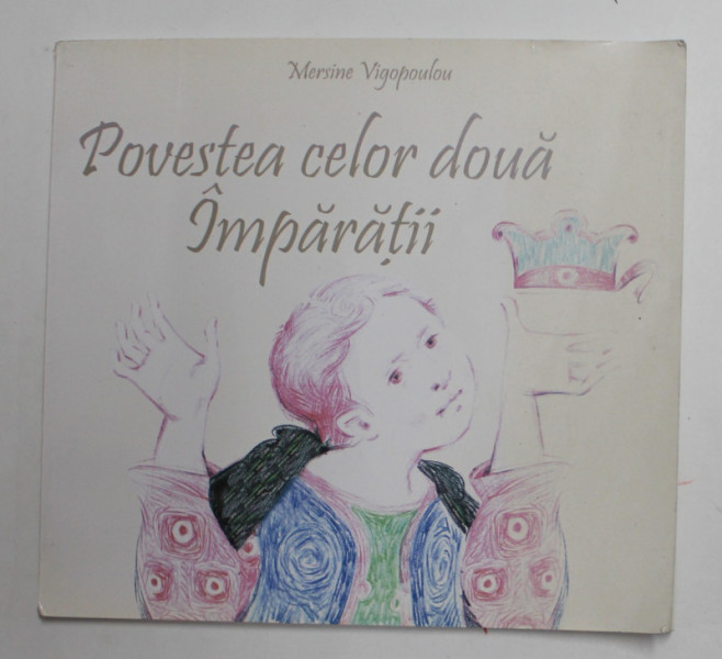 POVESTEA CELOR DOUA IMPARATII de MERSINE VIGOPOULOU , ilustratii de ANDA KIRIAKI , 2012 2012