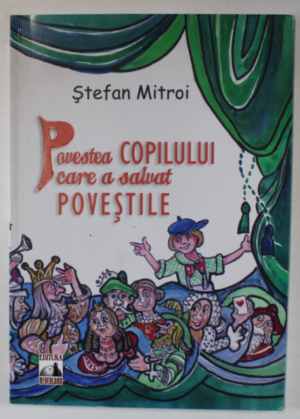 POVESTEA COPILULUI CARE A SALVAT POVESTILE de STEFAN MITROI , desene de OCTAVIA TARALUNGA , 2011