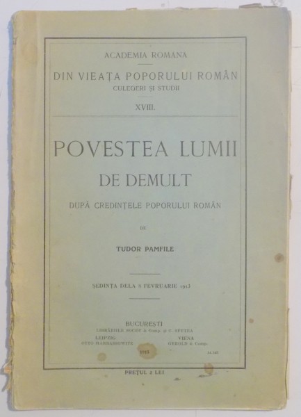 POVESTEA LUMII DE DEMULT DUPA CREDINTELE POPORULUI ROMAN de TUDOR PAMFILE ,BUCURESTI 1913