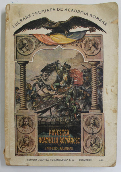 POVESTEA NEAMULUI ROMANESC DIN VREMURILE CELE MAI INDEPARTATE PANA IN ZILELE NOASTRE INSOTITA DE CARTEA MARILOR ROMANI alcatuita de I. POPESCU-BAJENARU