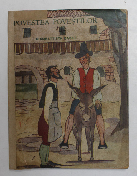 POVESTEA POVESTILOR de GIAMBATTISTA BASILE , desene de IOANA JURGEA , 1943 , COTORUL INTARIT CU BANDA ADEZIVA