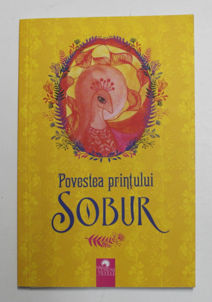 POVESTEA PRINTULUI SOBUR  traducere din limba bengali de AMITA BHOSE , ilustratii de ADRIANA CRACIUNESCU , 2016