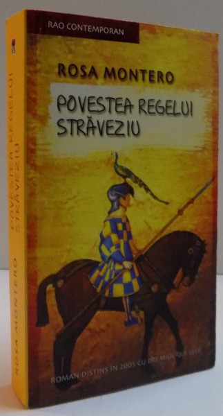 POVESTEA REGELUI STRAVEZIU de ROSA MONTERO , 2007