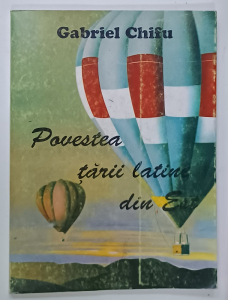 POVESTEA  TARII LATINE DIN EST , POEZII  (  1985 -1990  ) de GABRIEL CHIFU , 1994 , DEDICATIE *