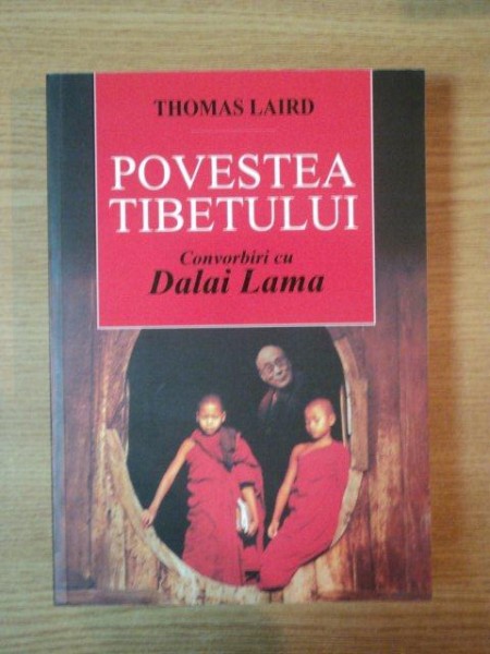 POVESTEA TIBETULUI, CONVORBIRI CU DALAI LAMA de THOMAS LAIRD 2006