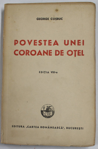 POVESTEA UNEI COROANE DE OTEL de GEORGE COSBUC , 1943