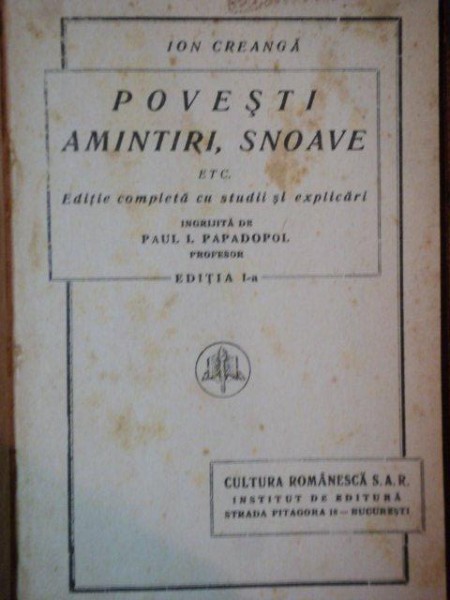 POVESTI, AMINTIRI, SNOAVE, EDITIE COMPLETA CU STUDII SI EXPLICARI, EDITIA I - ion creanga