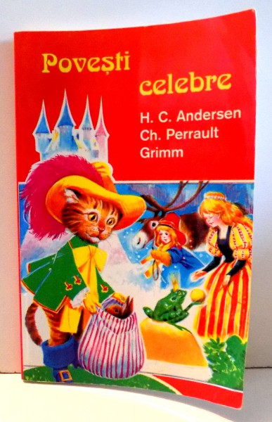 POVESTI CELEBRE de H. C. ANDERSEN, CH. PERRAULT, GRIMM