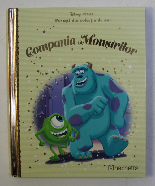 POVESTI DIN COLECTIA DE AUR  , VOLUMUL 16  - COMPANIA MONSTILOR , SERIA DISNEY PIXAR  , 2018