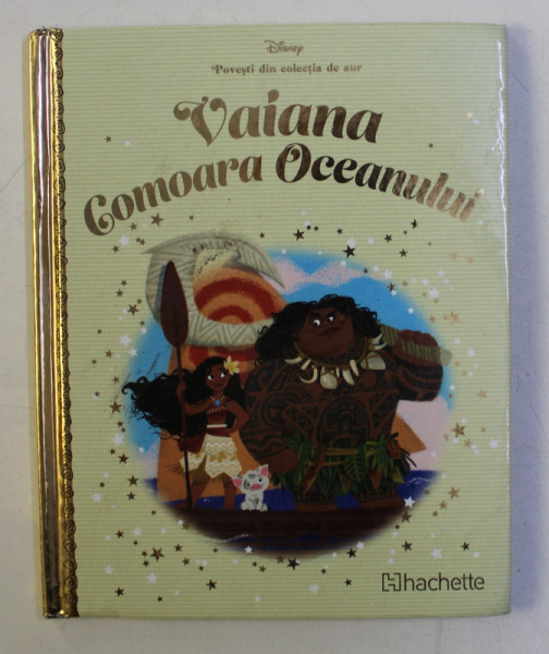 POVESTI DIN COLECTIA DE AUR  , VOLUMUL 54 - VAIANA COMOARA OCEANULUI  , SERIA DISNEY , 2019