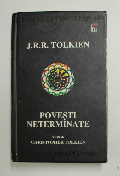 POVESTI NETERMINATE de J. R. R. TOLKIEN , 2011 * EDITIE BROSATA , PREZINTA HALOURI DE APA