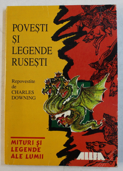 POVESTI SI LEGENDE RUSESTI , repovestite de CHARLES DOWNING , 1999