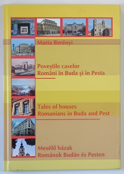 POVESTILE CASELOR , ROMANI IN BUDA SI IN PESTE de MARIA BERENYI , 2011 *DEDICATIE