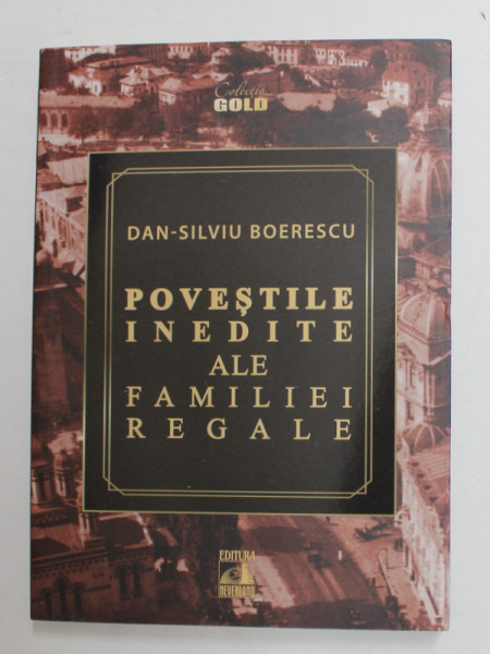 POVESTILE INEDITE ALE FAMILIEI REGALE de DAN - SILVIU BOERESCU , 2021