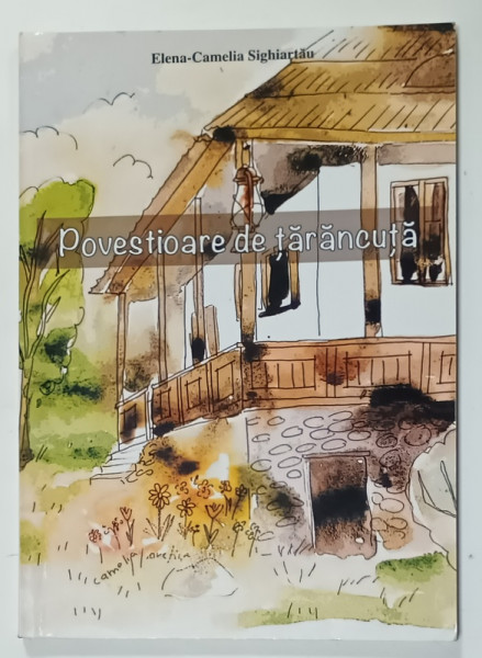 POVESTIOARE DE TARANCUTA de ELENA - CAMELIA SIGHIARTAU , 2015 , DEDICATIE *