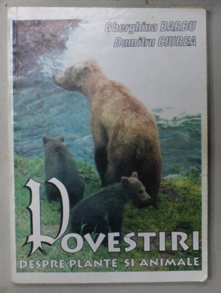 POVESTIRI DESPRE PLANTE SI ANIMALE ( CU 39 DE TESTE ) de GHERGHINA BARBU si DUMITRU CIUREA , 1996