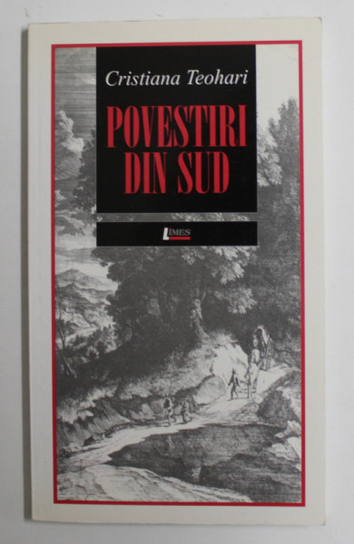 POVESTIRI DIN SUD de CRISTIANA TEOHARI , 2003 , DEDICATIE *