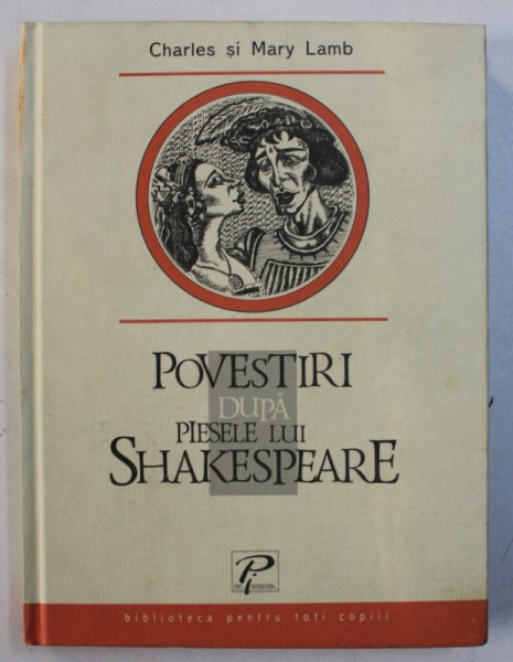 POVESTIRI DUPA PIESELE LUI SHAKESPEARE de CHARLES si MARY LAMB , ilustratii de IULIA SCOBARI ,   2003