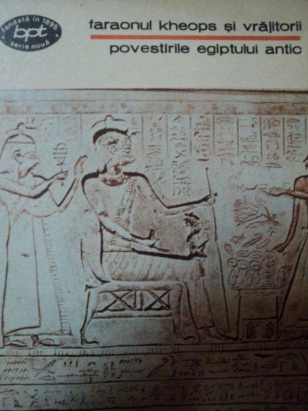POVESTIRILE EGIPTULUI ANTIC - FARAONUL KHEOPS SI VRAJITORII , 1977