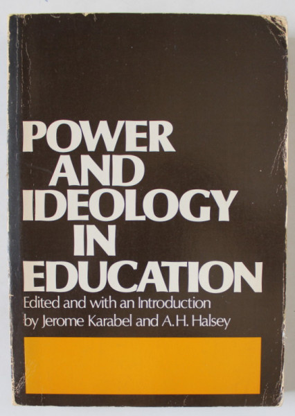 POWER AND IDEOLOGY IN EDUCATION , by JEROME KARABEL and A.H. HALSEY , 1977