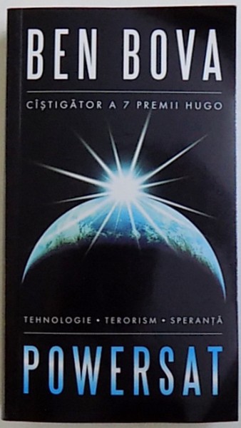 POWERSAT  - TEHNOLOGIE , TERORISM , SPERANTA de BEN BOVA , 2007