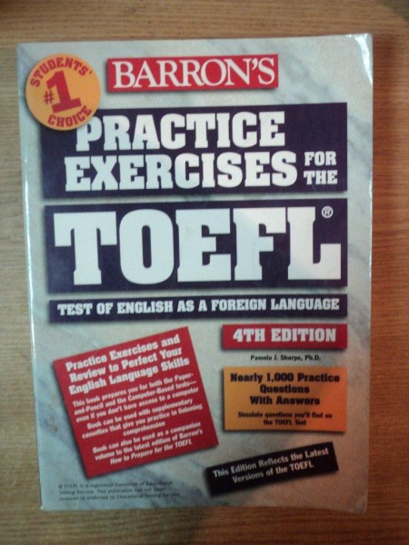 PRACTICE EXERCISES FOR THE TOEFL TEST , TEST OF ENGLISH AS A FOREIGN LANGUAGE , ED. a IV a de PAMELA J. SHARPE