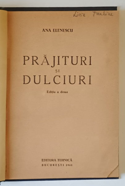 PRAJITURI SI DULCIURI , EDITIA A II -  A de ANA ELENESCU , 1961 *EXEMPLAR RELEGAT