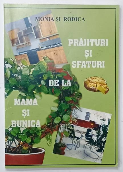 PRAJITURI SI SFATURI DE LA MAMA SI BUNICA de MONIA SI RODICA , 2002