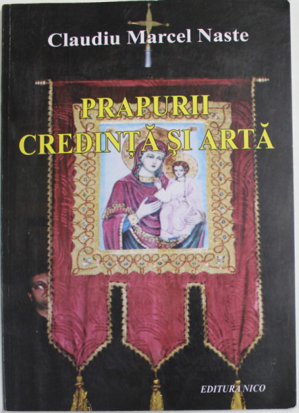 PRAPURII , CREDINTA SI ARTA de CLAUDIU MARCEL NASTE , 2011