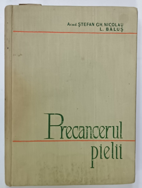 PRECANCERUL PIELII de ACAD . STEFAN GH. NICOLAU si L. BALUS , 1963 , PREZINTA PETE SI HALOURI DE APA *