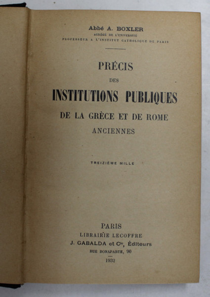 PRECIS DES INSTITUTIONS PUBLIQUES DE LA GRECE ET DE ROME ANCIENNES par ABBE A. BOXLER , 1932