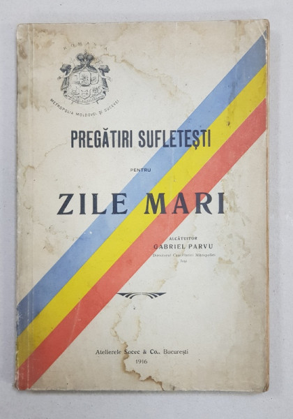 PREGATIRI SUFLETESTI PENTRU ZILE MARI , 1916