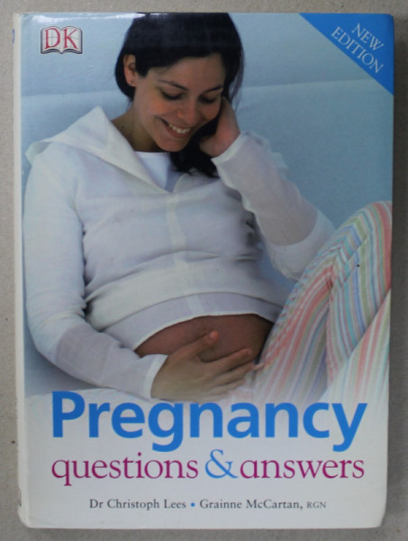 PREGNANCY , QUESTIONS and ANSWERS by Dr. CHRISTOPH LEES and GRAINNE McCARTAN , 2007