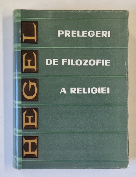 PRELEGERI DE FILOZOFIE A RELIGIEI de HEGEL  1969 ,