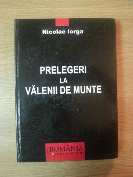 PRELEGERI LA VALENII DE MUNTE de NICOLAE IORGA , 2008