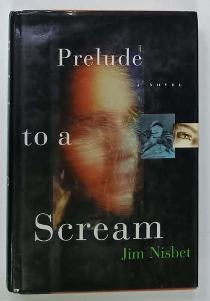 PRELUDE TO A SCREAM  , a  novel by JIM NISBET , ANII '90 , LIPSA PAGINA DE TITLU *