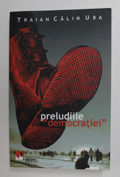 PRELUDIILE '' DEMOCRATIEI '' de TRAIAN CALIN UBA , 2009 , DEDICATIE *