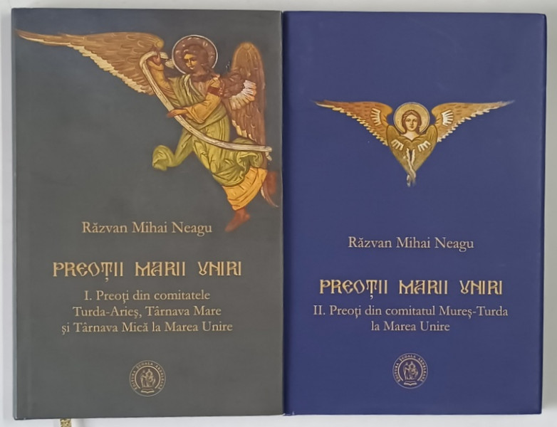 PREOTII MARII UNIRI , VOLUMELE I - II de RAZVAN MIHAI NEAGU , 2019 - 2021 *VOLUMUL II PREZINTA DEDICATIA AUTORULUI