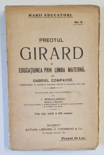 PREOTUL GIRARD SI EDUCATIUNEA PRIN LIMBA MATERNA de GABRIEL COMPAYRE , EDITIE INTERBELICA