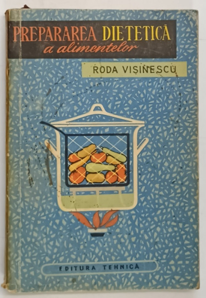PREPARAREA DIETETICA A ALIMENTELOR de RODA VISINESCU , 1964