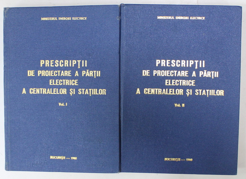 PRESCRIPTII DE PROIECTARE A PARTII ELECTRICE A CENTRALELOR SI STATIILOR , VOLUMELE I - II , 1980