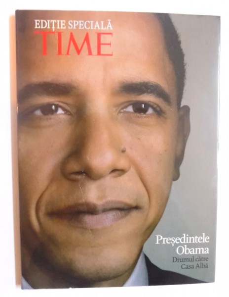 PRESEDINTELE OBAMA : DRUMUL CATRE CASA ALBA  - EDITIE SPECIALA TIME , editor ADI IGNATIUS , 2008