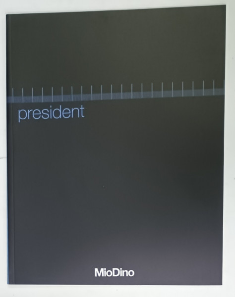PRESIDENT , CATALOG AL FIRMEI ITALIENE  ' MioDino '   de ARHITECTURA ,   DESIGN  , MOBILIER PENTRU BIROURI , TEXT IN ITALIANA SI ENGLEZA , 2006
