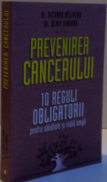 PREVENIREA CANCERULUI de RICHARD BELIVEAU si DENIS GINGAAS , 2015