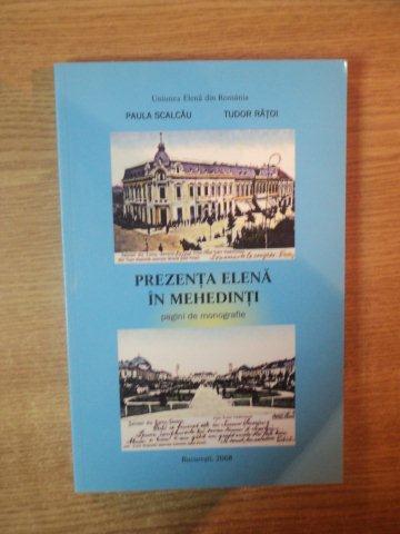 PREZENTA ELENA IN MEHEDINTI , PAGINI DE MONOGRAFIE de PAULA SCALCAU , TUDOR RATOI , 2008