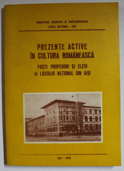 PREZENTE ACTIVE IN CULTURA ROMANEASCA , FOSTI PROFESORI SI ELEVI AI LICEULUI NATIONAL DIN IASI , 1978