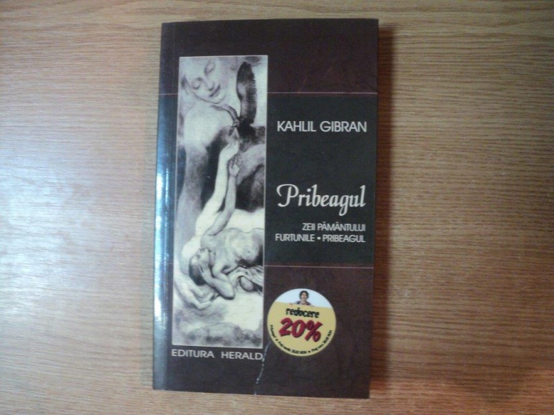 PRIBEAGUL ( PRIBEAGUL , ZEII PAMANTULUI , FURTUNILE ) de KAHLIL GIBRAN , 2009