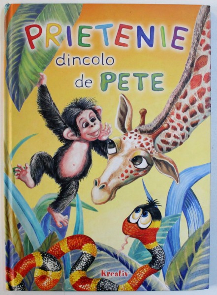 PRIETENIE DINCOLO DE PETE de MEDANA CROITORU , ilustratii de EUGENIA ILIES , 2011