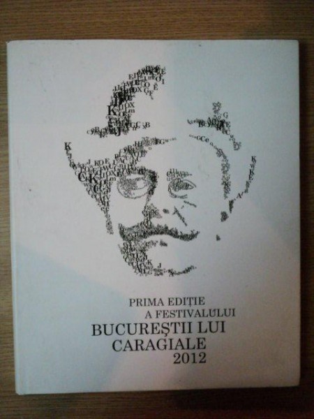 PRIMA EDITIE A FESTIVALULUI BUCURESTI LUI CARAGIALE 2012