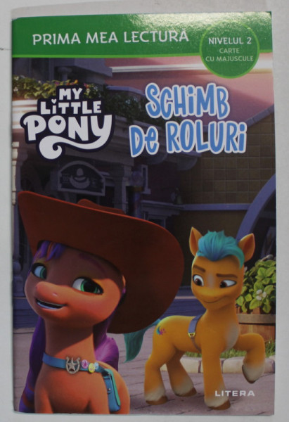 PRIMA MEA LECTURA , MY LITTLE PONY , SCHIMB DE ROLURI , adaptat de ALEXANDRA WEST , 2024 *NIVELUL 2